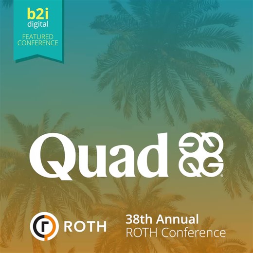 As Marketing Partner for the 38th Annual ROTH Capital Partners Conference, @B2i Digital, Inc. is spotlighting presenting company Quad Graphics, Inc (NYSE: QUAD). Quad (NYSE: QUAD) is a marketing experience, or MX, company that helps brands make direct consumer connections, from household to in-store to online. The company does this through its MX Solutions Suite, a comprehensive range of marketing and print services that seamlessly integrate creative, production and media solutions across online