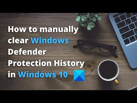 How to clear Windows Defender Protection History in Windows 11/10