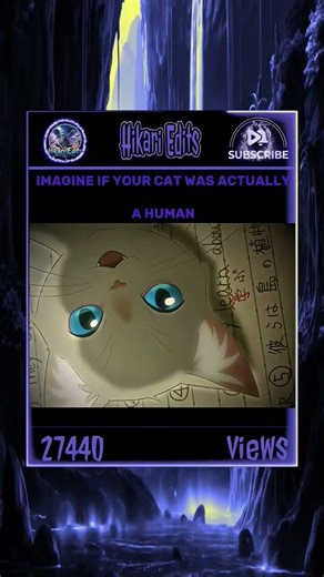 IMAGINE IF YOUR CAT WAS ACTUALLYA HUMAN
