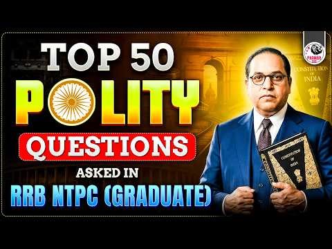 TOP 50 POLITY QUESTIONS ASKED IN RRB NTPC 2026