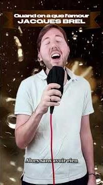Quand on a que l'amour (Jacques Brel)