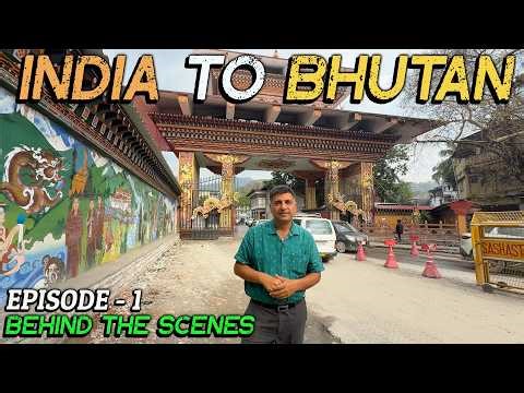 Ep 1 BTS India to Bhutan | Phuentsholing, India - Bhutan Border | Thimphu
