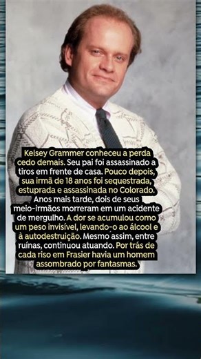 Kelsey Grammer e as tragédias que marcaram sua vida