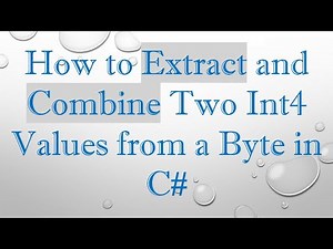How to Extract and Combine Two Int4 Values from a Byte in C#