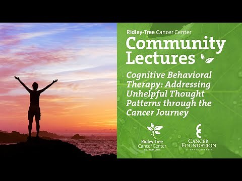 Cognitive Behavioral Therapy: Addressing Unhelpful Thought Patterns through the Cancer Journey