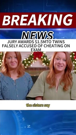 JURY AWARDS $1.5MTO TWINSFALSELY ACCUSED OF CHEATING ONEXAM#news #breakingnews #foryou