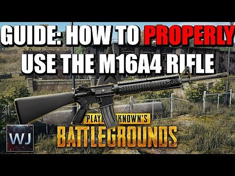 GUIDE: How to PROPERLY use the M16A4 Assault Rifle in PLAYERUNKNOWN's BATTLEGROUNDS (PUBG)