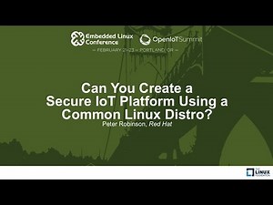 Can You Create a Secure IoT Platform Using a Common Linux Distro? - Peter Robinson, Red Hat
