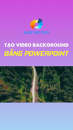 Hướng dẫn chèn video làm background trong PowerPoint