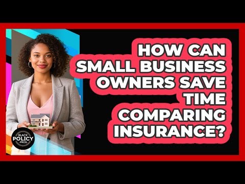 How Can Small Business Owners Save Time Comparing Insurance? - Black Policy Pros