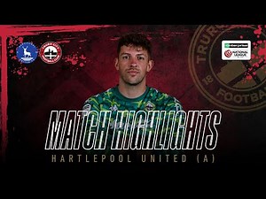 Hartlepool United vs Truro City Enterprise National League - Extended Highlights