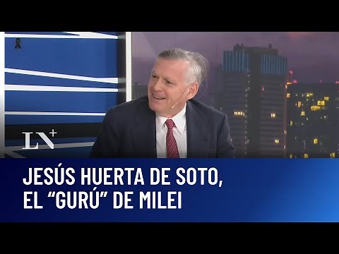 "Si sigue la libertad, Argentina es potencia en 10 años": Jesús Huerta de Soto, el "gurú" de Milei