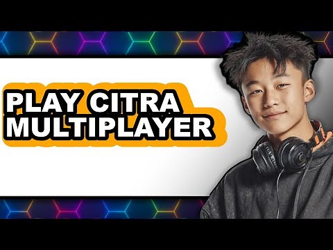 How to Play Citra Multiplayer 2025 - Easy Guide