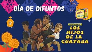 Día de Difuntos (Los Hijos de la guayaba)