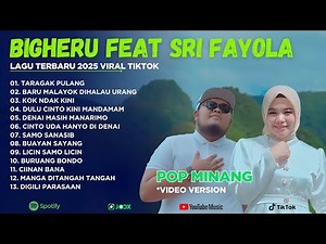 HILANG BAGANTI BURUAK BATUKA - BIG HERU FEAT SRI FAYOLA || FULL ALBUM POP MINANG TERBARU 2025