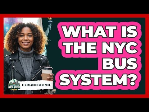 What Is The NYC Bus System?