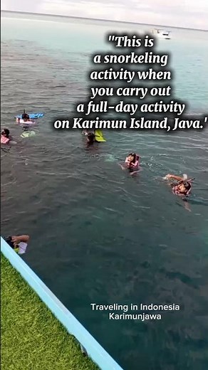 "This is a snorkeling activity when you carry out a full-day activity on Karimun Island, Java."