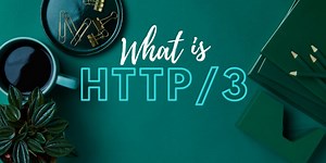 What is HTTP/3?