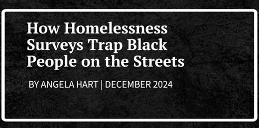 How Homelessness Surveys Trap Black People: Insights from Angela Hart’s 2024 Study