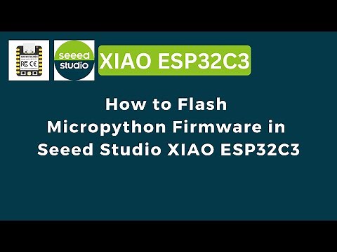 How to Flash Micropython Firmware in Seeed Studio XIAO ESP32C3 | ESP3232 | IoT | IIoT | ESP32 |