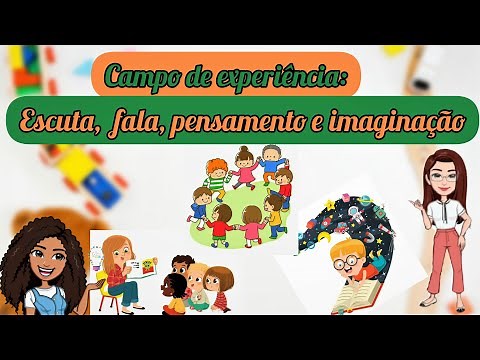 Campo de experiência: Escuta, fala, pensamento e imaginação.