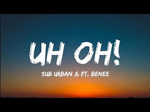Sub Urban & Ft. Benee- Uh Oh ! (Lyrics Video)
