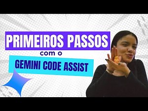 CONHECENDO O GEMINI CODE ASSIST