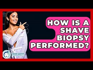 How Is A Shave Biopsy Performed? - Skin Savvy Dermatology