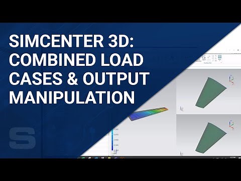Simcenter 3D: Combined Load Cases and Output Manipulation