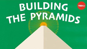 How Did They Build the Great Pyramid of Giza?: An Animated Introduction