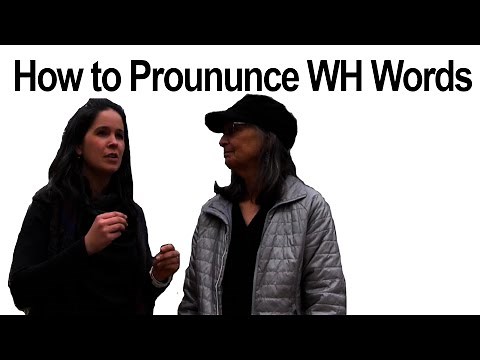 How to Pronounce WH Words -- what, why, which -- American English