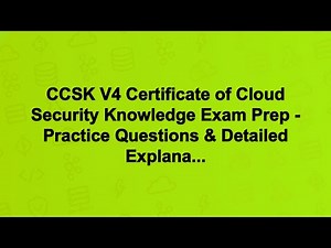 CCSK V4 Certificate of Cloud Security Knowledge Exam Prep - Practice Questions & Detailed Explana...