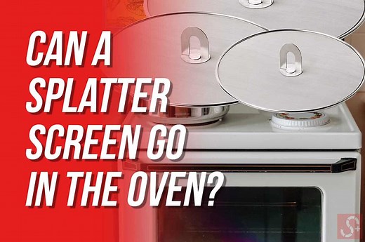 Can A Splatter Screen Go In The Oven? [Read Before You Try Or Buy]