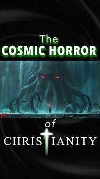 Pt 1 The Cosmic Horror of Christianity #cosmichorror #christianity #god #hplovecraft #cthulhu #bible