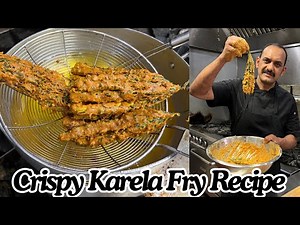 Crispy Karela Fry | कुरकुरे करेला रेसिपी | Karele Ki Sabji | Karela Fry Recipe | Chef Khursheed Alam
