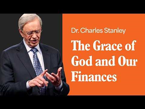 The Grace of God and Our Finances – Dr. Charles Stanley