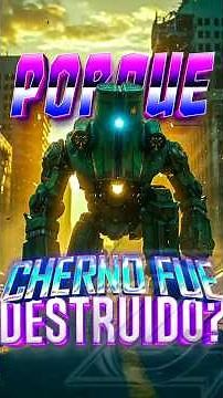 Why was Cherno Alpha destroyed?