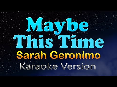 MAYBE THIS TIME - Sarah Geronimo (HD Karaoke)