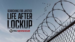WATCH: ‘Searching for Justice: Life After Lockup,’ a PBS NewsHour special report