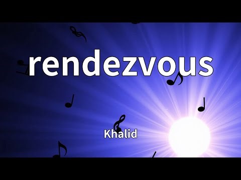 Khalid - rendezvous (Lyrics)