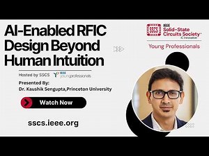 AI-Enabled RFIC Design Beyond Human Intuition - Kaushik Sengupta | Webinars for Young Excellence