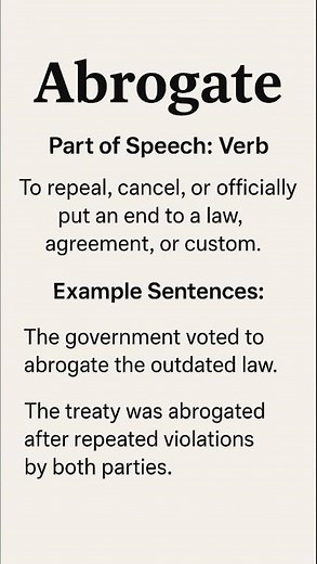 Abrogate (/ˈæb.rəˌɡeɪt/) (Verb): To repeal, cancel, or officially put an end to a law, agreement...