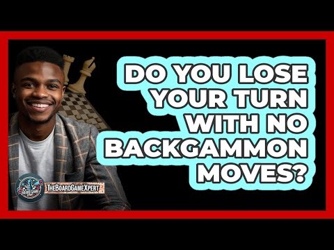 Do You Lose Your Turn With No Backgammon Moves?