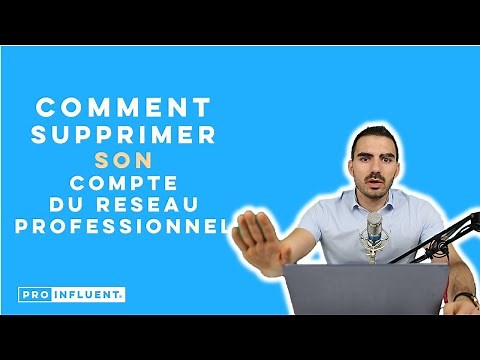 COMMENT SUPPRIMER SON COMPTE LINKEDIN™ ?