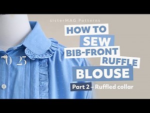 How to Sew a Ruffled Collar | MIREILLE Blouse Sewing Tutorial Part 2