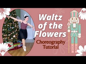 Waltz of the Flowers: A step-by-step ballet tutorial / The Nutcracker Ballet
