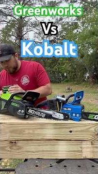 Greenworks 80v VS Kobalt 48v chainsaw