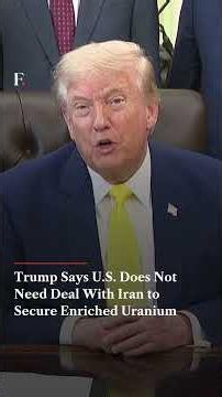 Trump Says U.S. Does Not Need Deal With Iran to Secure Enriched Uranium | N18G