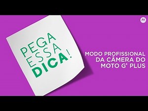 Pega Essa Dica: Tutorial Modo profissional da câmera do Moto G Plus