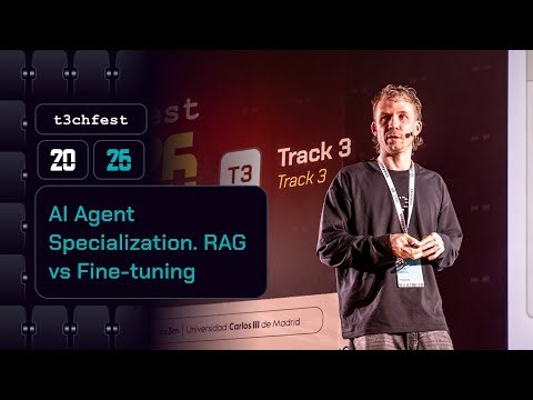 AI Agent Specialization. RAG vs Fine-tuning - T3chFest 2026
